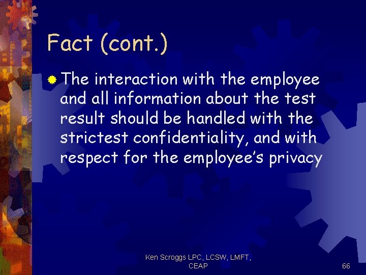 Fact (cont. ) ® The interaction with the employee and all information about the
