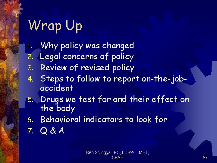 Wrap Up 1. 2. 3. 4. 5. 6. 7. Why policy was changed Legal