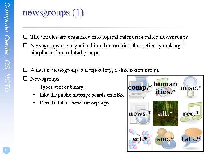 Computer Center, CS, NCTU 11 newsgroups (1) q The articles are organized into topical