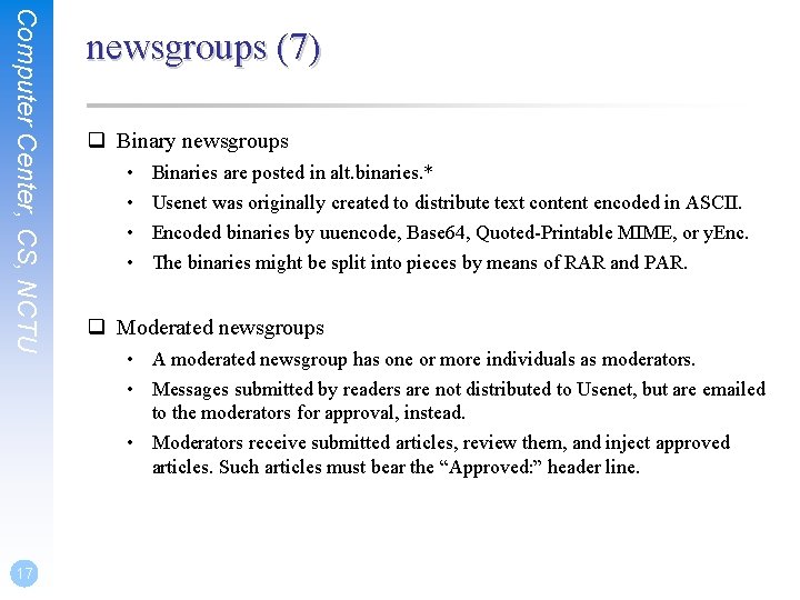 Computer Center, CS, NCTU 17 newsgroups (7) q Binary newsgroups • • Binaries are