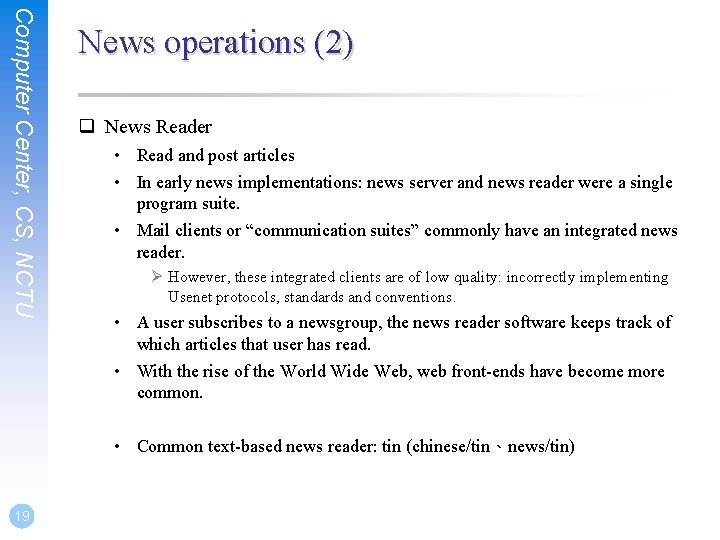 Computer Center, CS, NCTU News operations (2) q News Reader • Read and post