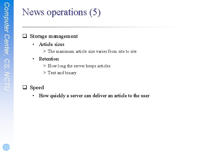 Computer Center, CS, NCTU News operations (5) q Storage management • Article sizes Ø