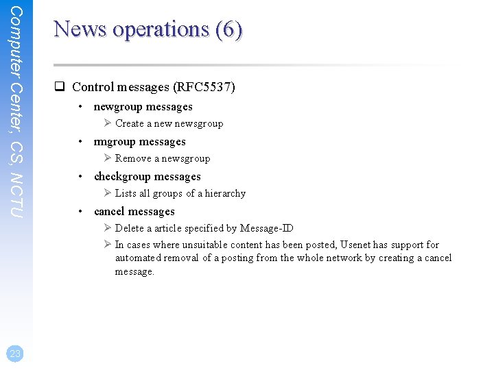 Computer Center, CS, NCTU News operations (6) q Control messages (RFC 5537) • newgroup