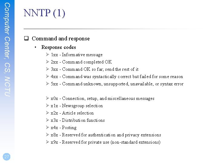Computer Center, CS, NCTU 27 NNTP (1) q Command response • Response codes Ø