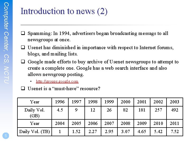 Computer Center, CS, NCTU Introduction to news (2) q Spamming: In 1994, advertisers began