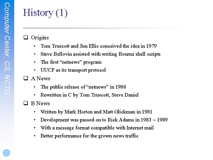 Computer Center, CS, NCTU History (1) q Origins • • Tom Truscott and Jim
