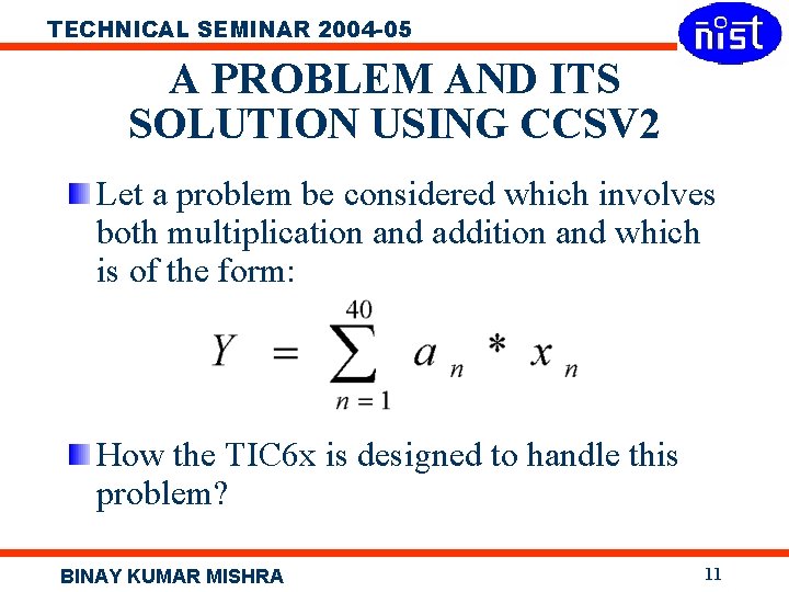 TECHNICAL SEMINAR 2004 -05 A PROBLEM AND ITS SOLUTION USING CCSV 2 Let a