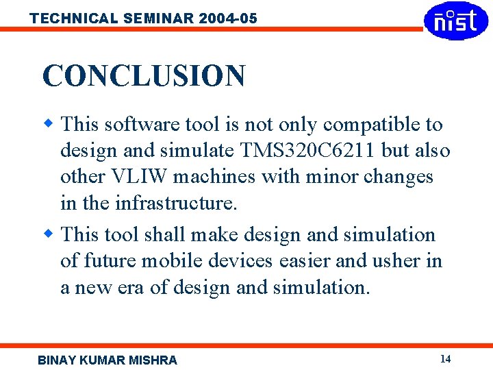 TECHNICAL SEMINAR 2004 -05 CONCLUSION w This software tool is not only compatible to