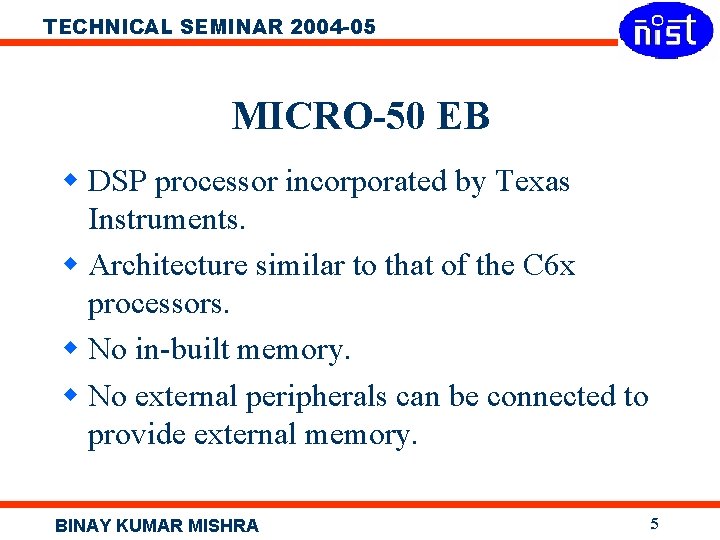 TECHNICAL SEMINAR 2004 -05 MICRO-50 EB w DSP processor incorporated by Texas Instruments. w
