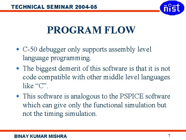 TECHNICAL SEMINAR 2004 -05 PROGRAM FLOW w C-50 debugger only supports assembly level language