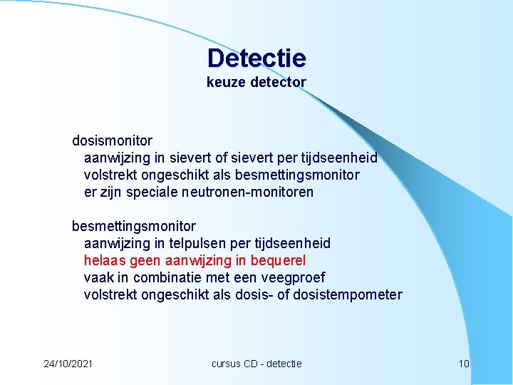 Detectie keuze detector dosismonitor aanwijzing in sievert of sievert per tijdseenheid volstrekt ongeschikt als