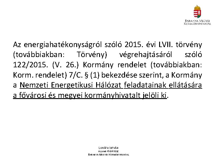 Az energiahatékonyságról szóló 2015. évi LVII. törvény (továbbiakban: Törvény) végrehajtásáról szóló 122/2015. (V. 26.