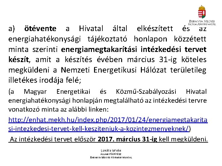 a) ötévente a Hivatal által elkészített és az energiahatékonysági tájékoztató honlapon közzétett minta szerinti