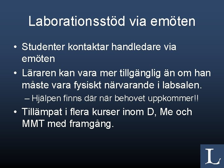 Laborationsstöd via emöten • Studenter kontaktar handledare via emöten • Läraren kan vara mer