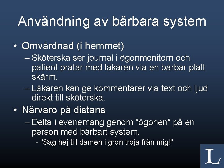 Användning av bärbara system • Omvårdnad (i hemmet) – Sköterska ser journal i ögonmonitorn