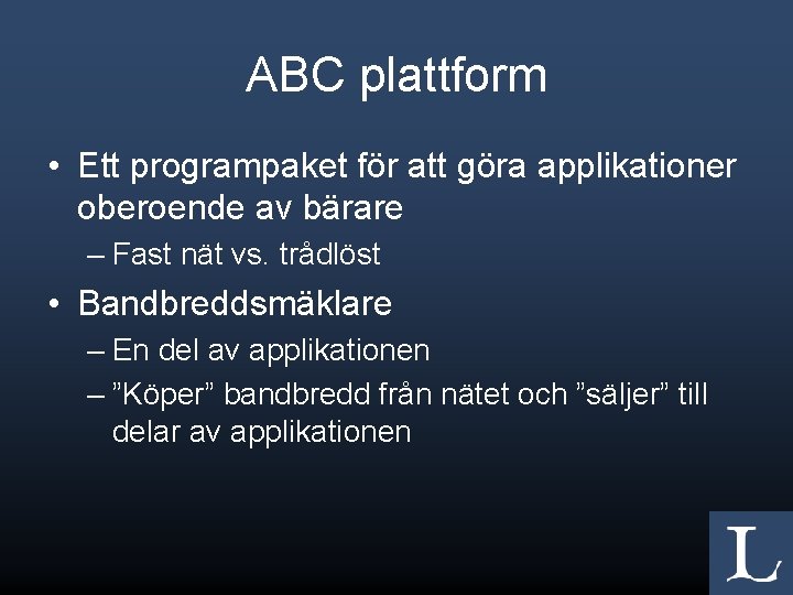 ABC plattform • Ett programpaket för att göra applikationer oberoende av bärare – Fast