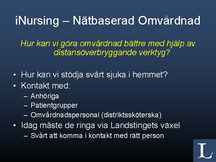 i. Nursing – Nätbaserad Omvårdnad Hur kan vi göra omvårdnad bättre med hjälp av