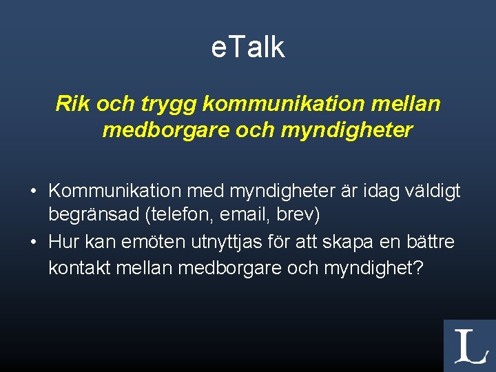 e. Talk Rik och trygg kommunikation mellan medborgare och myndigheter • Kommunikation med myndigheter