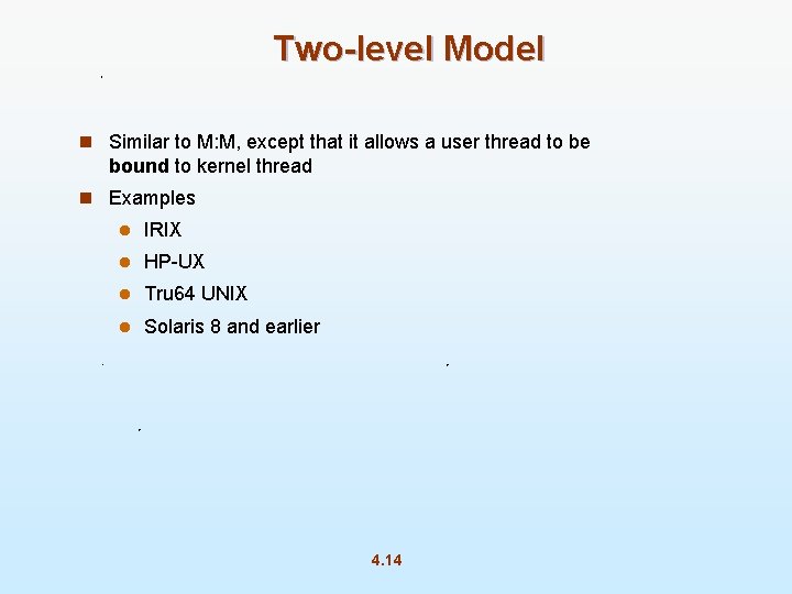 Two-level Model n Similar to M: M, except that it allows a user thread