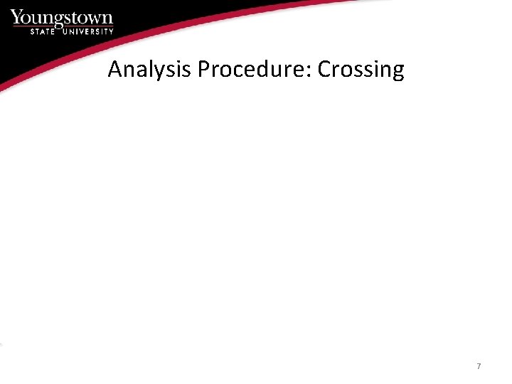 Analysis Procedure: Crossing 7 