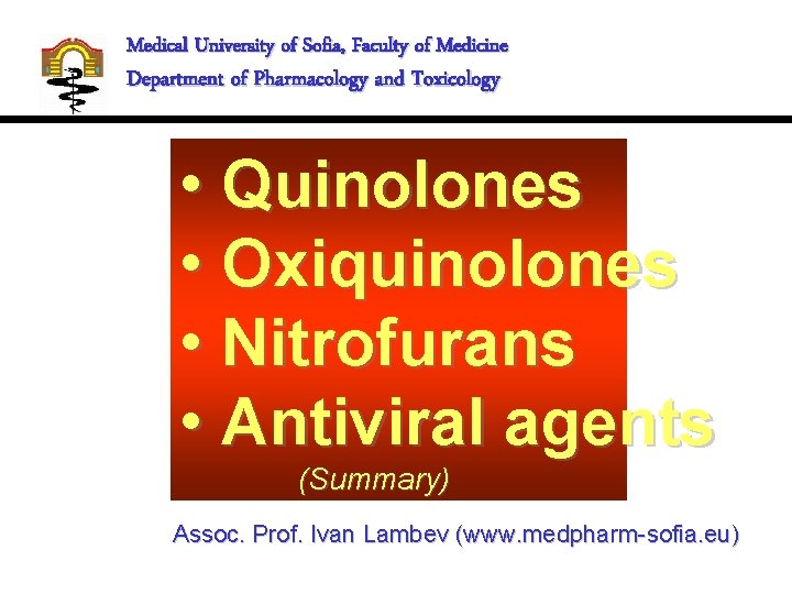 Medical University of Sofia, Faculty of Medicine Department of Pharmacology and Toxicology • Quinolones