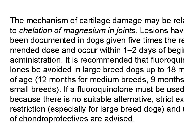 The mechanism of cartilage damage may be rela to chelation of magnesium in joints.