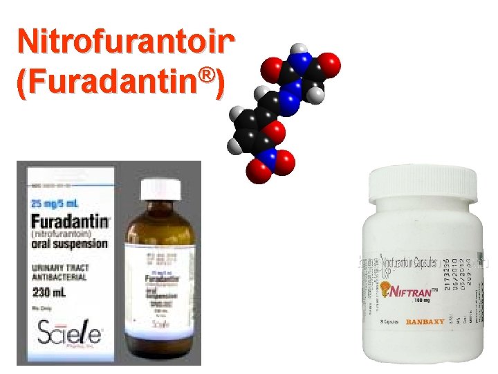 Nitrofurantoin ® (Furadantin ): 