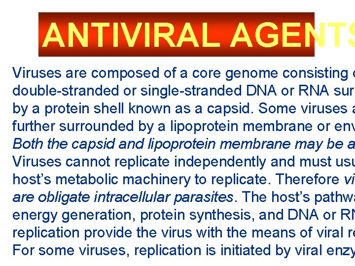 ANTIVIRAL AGENTS Viruses are composed of a core genome consisting o double-stranded or single-stranded