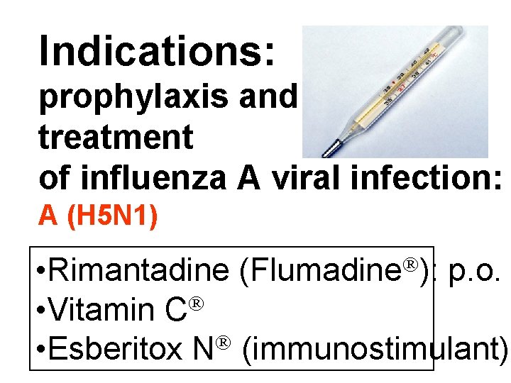 Indications: prophylaxis and treatment of influenza A viral infection: А (H 5 N 1)