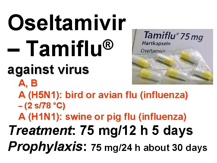 Oseltamivir ® – Tamiflu against virus А, B A (H 5 N 1): bird