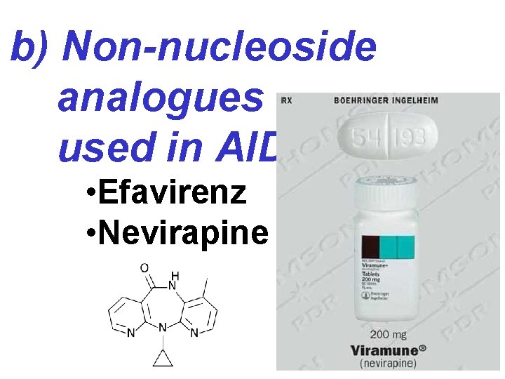 b) Non-nucleoside analogues used in AIDS: • Еfavirenz • Nevirapine 