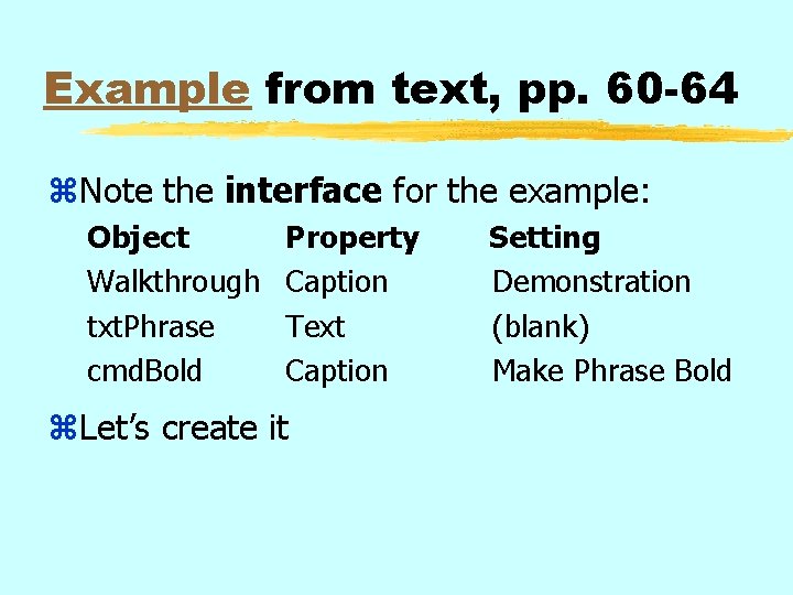 Example from text, pp. 60 -64 z. Note the interface for the example: Object