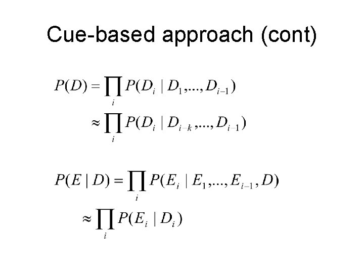 Cue-based approach (cont) 