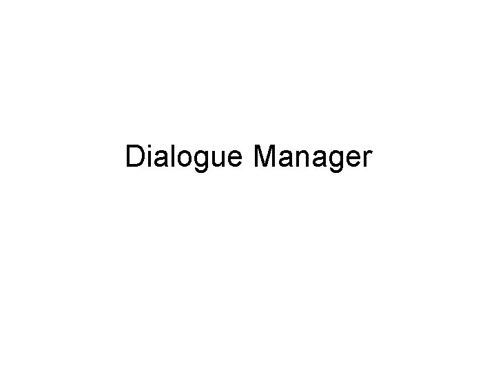 Dialogue Manager 