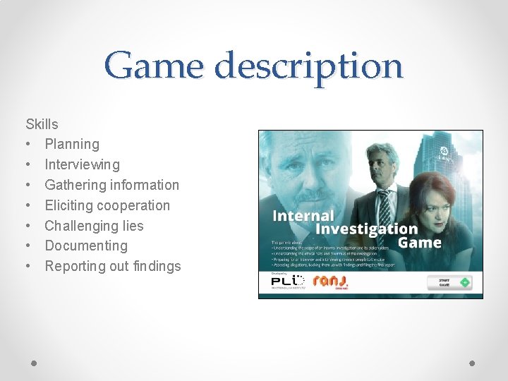 Game description Skills • Planning • Interviewing • Gathering information • Eliciting cooperation •