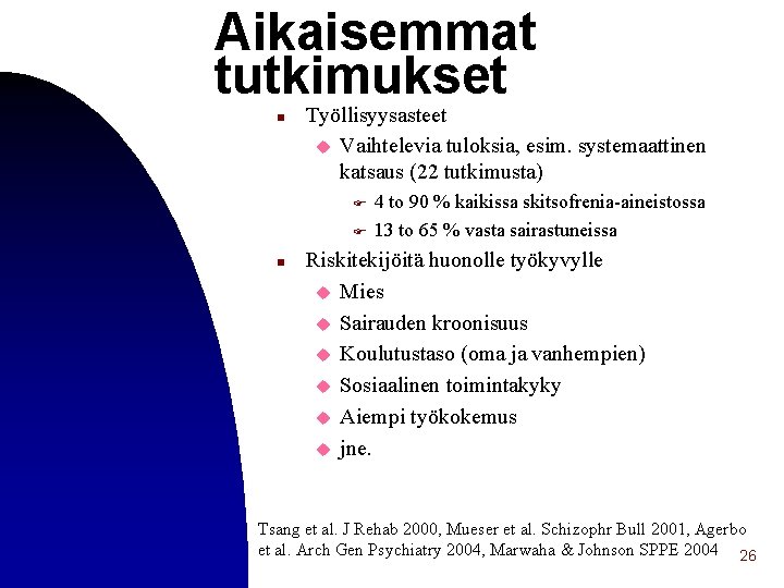 Aikaisemmat tutkimukset n Työllisyysasteet u Vaihtelevia tuloksia, esim. systemaattinen katsaus (22 tutkimusta) F F