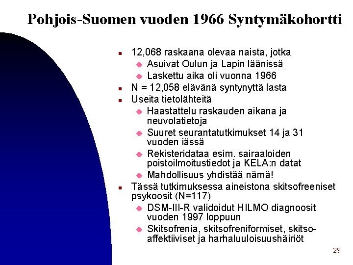 Pohjois-Suomen vuoden 1966 Syntymäkohortti n n 12, 068 raskaana olevaa naista, jotka u Asuivat