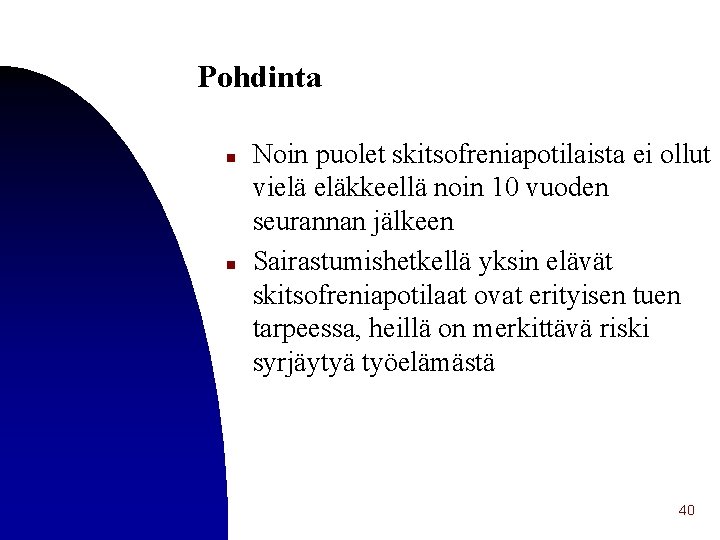 Pohdinta n n Noin puolet skitsofreniapotilaista ei ollut vielä eläkkeellä noin 10 vuoden seurannan