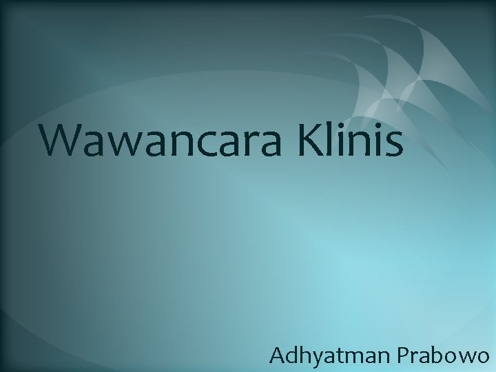 Wawancara Klinis Adhyatman Prabowo 