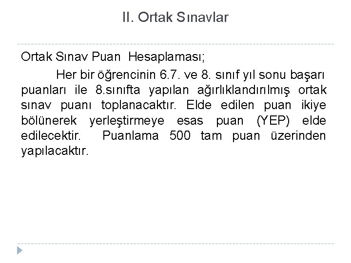 II. Ortak Sınavlar Ortak Sınav Puan Hesaplaması; Her bir öğrencinin 6. 7. ve 8.