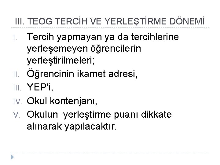III. TEOG TERCİH VE YERLEŞTİRME DÖNEMİ I. II. IV. V. Tercih yapmayan ya da