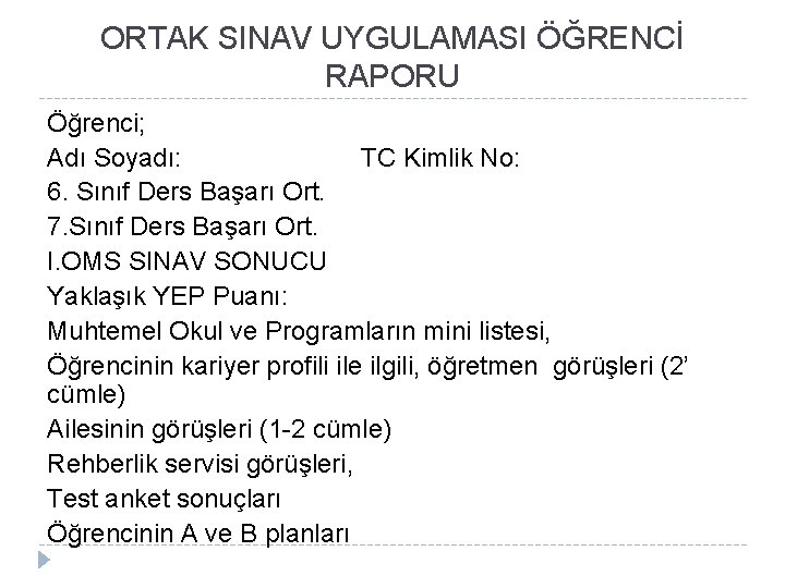 ORTAK SINAV UYGULAMASI ÖĞRENCİ RAPORU Öğrenci; Adı Soyadı: TC Kimlik No: 6. Sınıf Ders