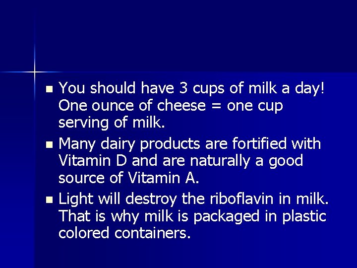 You should have 3 cups of milk a day! One ounce of cheese =