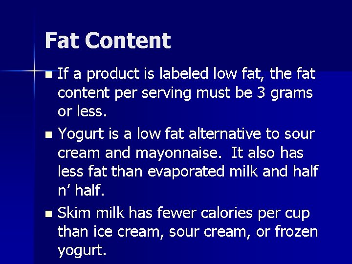Fat Content If a product is labeled low fat, the fat content per serving