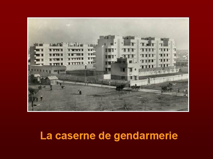 La caserne de gendarmerie 