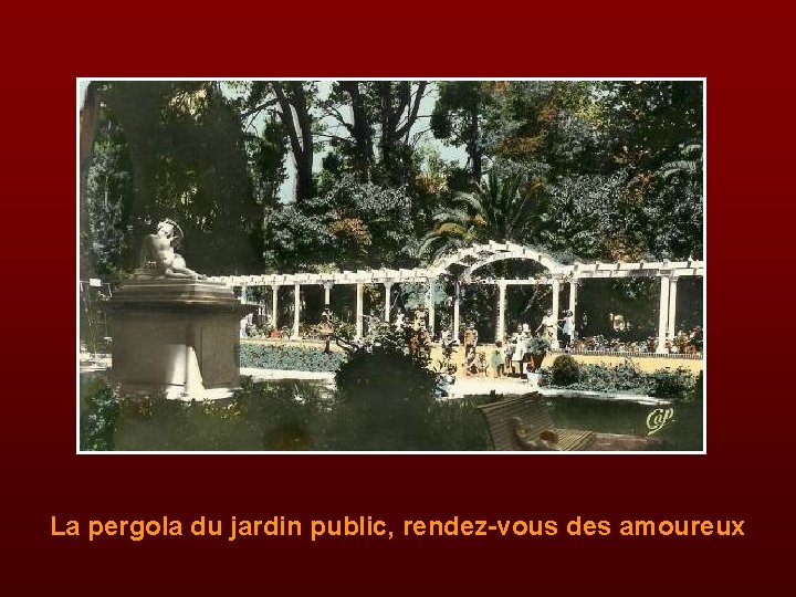 La pergola du jardin public, rendez-vous des amoureux 