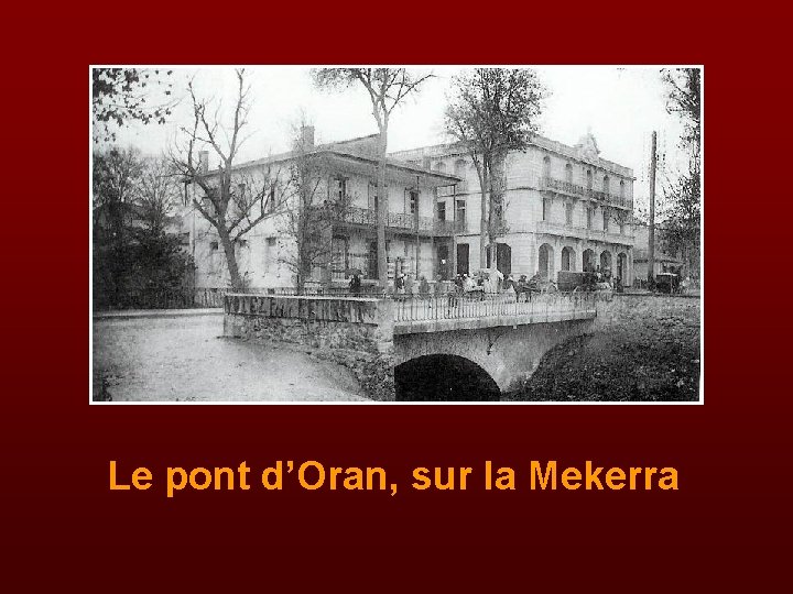 Le pont d’Oran, sur la Mekerra 