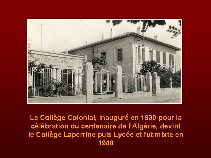 Le Collège Colonial, inauguré en 1930 pour la célébration du centenaire de l’Algérie, devint