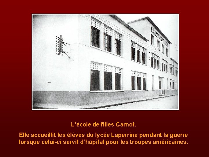 L’école de filles Carnot. Elle accueillit les élèves du lycée Laperrine pendant la guerre