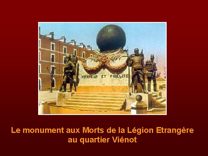 Le monument aux Morts de la Légion Etrangère au quartier Viénot 